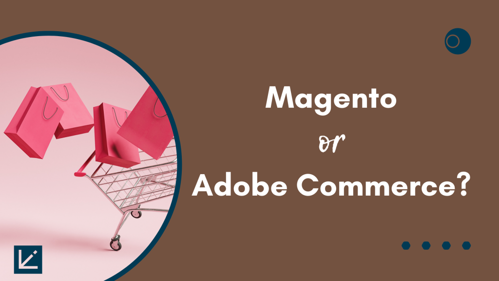 Magento or Adobe Commerce
