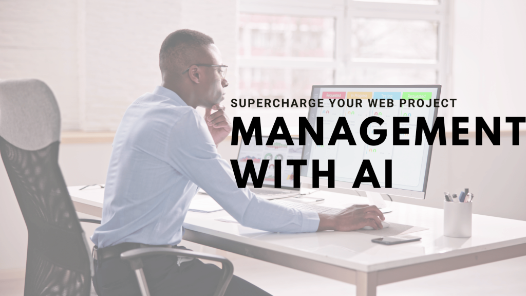 Supercharge Your Web Project Management with AI