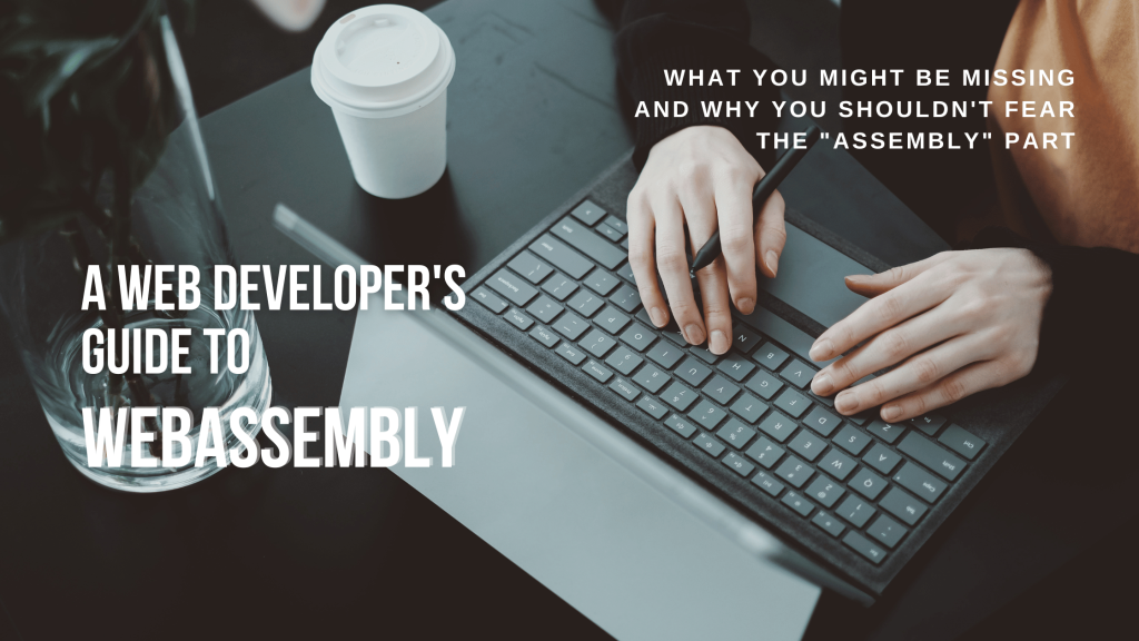 A Web Developer's Guide to WebAssembly